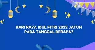 Hari Raya Idul Fitri 2022 Jatuh Pada Tanggal Berapa