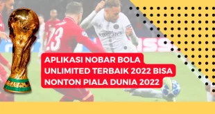 Aplikasi Nobar Bola Unlimited Terbaik 2022 Bisa Nonton Piala Dunia 2022
