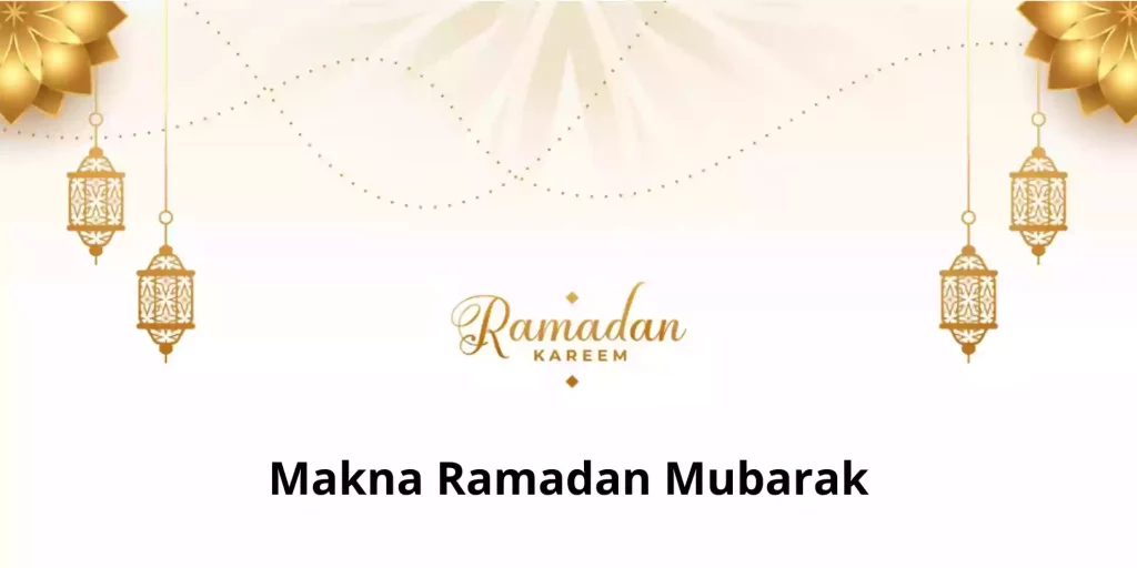 Makna Ramadan Mubarak
