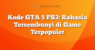 Kode GTA 5 PS3: Rahasia Tersembunyi di Game Terpopuler